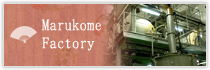 Marukome Factory