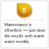 Tips08 Maintenance is effortless — just rinse the nozzle with warm water weekly.