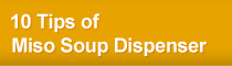 10 Tips of Miso Dispencer