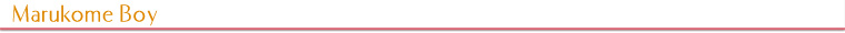 Marukome Boy