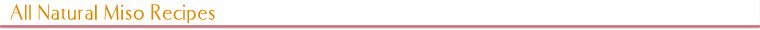 All Natural Miso Paste Recipes
