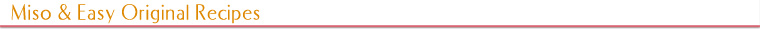 Miso & Easy Original Recipes
